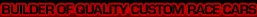Builder of Quality Custom Race Cars