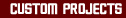 Custom projects
